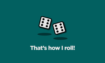 That's How I Roll Lucky Dice Quote Illustration in Flat Style