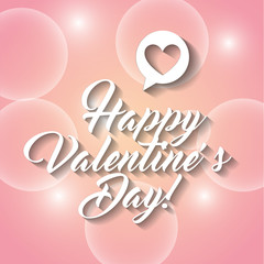 happy valentines day lettering and speech bubble heart blurred background vector illustration