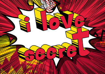 I Love Secret - Comic book style phrase on abstract background.