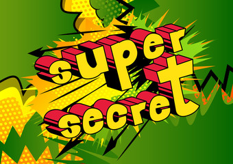 Super Secret - Comic book style phrase on abstract background.