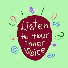 Listen to your inner voice - handwritten motivational quote. Print for inspiring poster, t-shirt, bags, logo, postcard, flyer, sticker, sweatshirt. Simple vector sign.