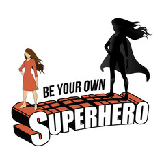 Be your own superhero design with woman and her super hero shadow. EPS10 vector illustration.