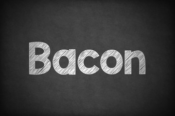 Bacon on Textured Blackboard.