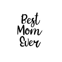 Fototapeta premium Best Mom Ever. Happy Mother's day postcard. Holiday hand lettering greeting card. Modern calligraphy. Isolated on white background.