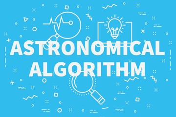 Conceptual business illustration with the words astronomical algorithm