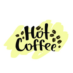 lettering hot coffee. Black text on a light brown hand drawn background. scattered dark coffee beans. Handwritten calligraphy