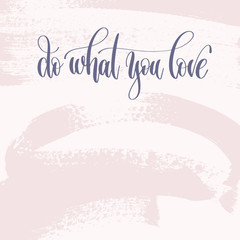 Naklejka na ściany i meble do what you love - hand lettering text about life
