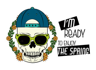 Cool skull with flowers and message for tshirt print vector illustration clothing style
