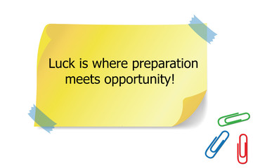 The quote Luck is where preparation meets opportunity written 