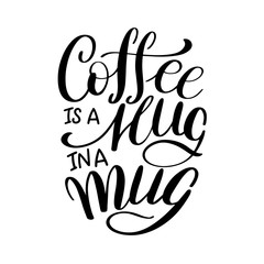 Lettering Coffee IS A HUG IN A MUG. Calligraphic hand drawn sign. Coffee quote. Text for prints and posters, menu design, greeting cards. Vector illustration.