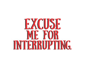 excuse me for interrupting script typography typographic creative writing text image 1