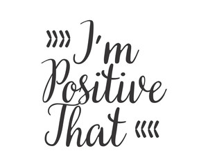 i'm positive that text icon typography typographic creative writing text image 3