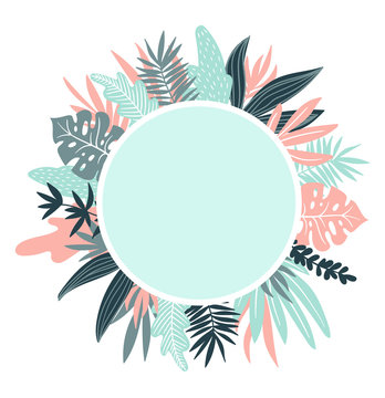 Vector round frame with  tropical leaves and plants in scandinavian style. Hand drawn background. Poster in pink and blue colors with place for text.