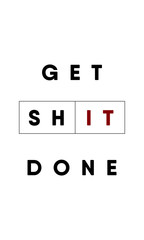 'get shit done' phrase poster. motivational quote. Vector illustration. typography elements on white background