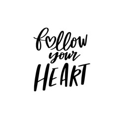 Follow Your Heart, Vector Love Calligraphy, Sweet Hand Lettering, Modern Script Font Lettering,Vector Poster with Modern Calligraphy