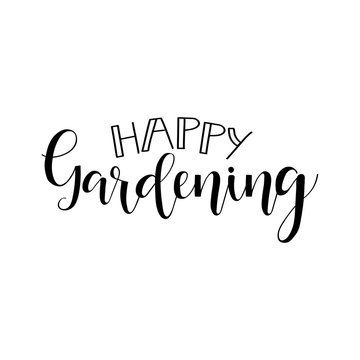 Happy gardening. lettering. calligraphy vector illustration