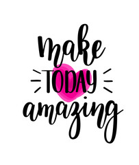 Make today amazing vector lettering