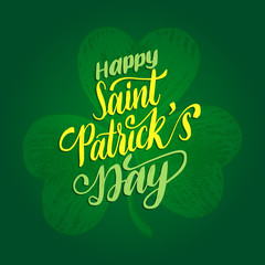 Happy Saint Patricks Day handwritten phrase. Calligraphy with clover leaf symbol. Irish festive vector illustration.