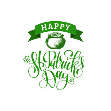 Saint Patricks Day handwritten phrase. Calligraphy with drawn pot of gold. Vector illustration for Irish holiday.