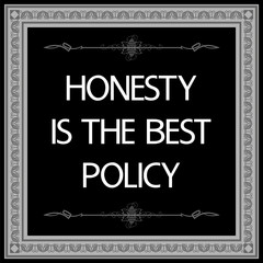 Honesty is the best policy. Common English proverbs.