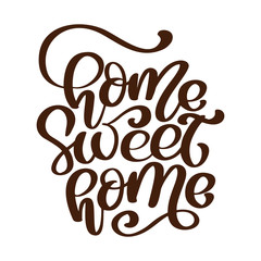 Calligraphic quote Home sweet home text. Hand lettering typography poster. For housewarming posters, greeting cards, home decorations. Vector illustration
