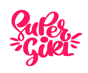 Hand drawn Super girl text. Quote for banner. Retro lettering vector. Vintage typography. Hand drawn phrase