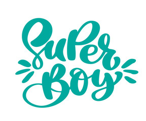 Hand drawn super boy text childrens lettering vector sticker for print, card, poster, dairy, textile, t-shirt, bags, stationary