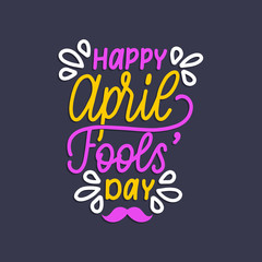 Hand lettering April Fools day. Vector illustration. Holiday background for greeting card, poster etc.