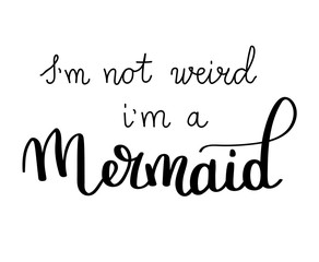 Mermaids Inspirational quote about summer. Modern calligraphy phrase with hand drawn Simple vector lettering for print and poster. Typography design.