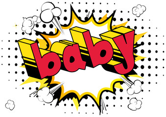 Baby - Comic book style phrase on abstract background.