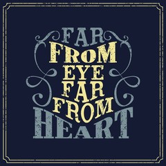 far from eye far from heart - English saying - vintage style poster design
