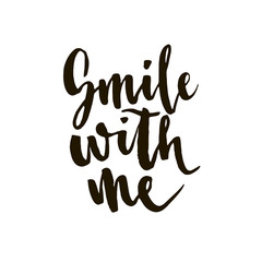 Obraz premium Hand drawn holiday lettering. Ink illustration. Modern brush calligraphy. Isolated on white background. Smile with me.