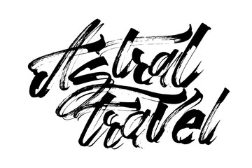 Astral travel. Modern Calligraphy Hand Lettering for Serigraphy Print
