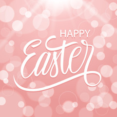 Happy Easter greeting card with hand lettering text design, pink bokeh background and sunlight. Vector illustration.