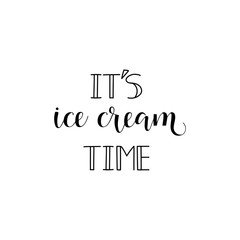 It's Ice Cream Time. lettering. calligraphy vector illustration