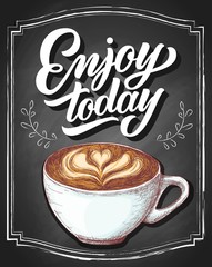 Hand lettering Enjoy today on retro black chalkboard background with hand-drawn colorful capppuccino sketch. Vector type vintage illustration.