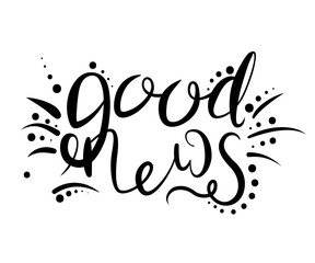 Fototapeta premium Good news. Calligraphy ink with curls. Beautiful handwritten lettering. Vector illustration.