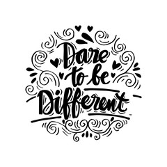 Dare to be different.