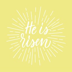 He is risen! Modern calligraphy with rays of light frame around.