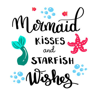 Mermaids kisses. Inspirational quote about summer. Modern calligraphy phrase with hand drawn Simple vector lettering for print and poster. Typography design