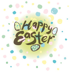 Happy Easter. Typography Lettering Design. Easter eggs and inscription on a nice background in polka dots. Festive hand draw template.