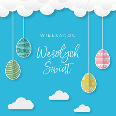 Wielkanoc Wesołych Świąt, koncepcja kartki w języku polskim z przepięknymi kolorowymi jajkami wielkanocnymi, które zwisają na sznurku z chmur na niebie - obrazy, fototapety, plakaty