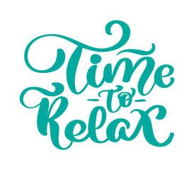 Vector vintage text time to Relax hand drawn lettering phrase. Ink illustration. Modern brush calligraphy. Isolated on white background