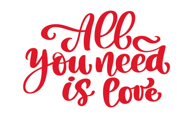 Naklejka na ściany i meble Calligraphic All You Need is Love inscription, greeting card design with stylish red text for Happy Valentines Day celebration. lettering quote. Vector vintage text, lettering phrase