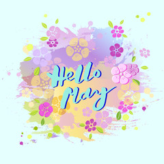 Handwritten lettering Hello May isolated on pastel colors background. Lettering for Warm Season card, art shop, logo, badge, postcard, poster, banner, web. Vector illustration.