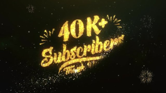 40K+ Subscribers Text Greeting and Wishes card Made from Glitter Particles and Sparklers Light Dark Night Sky With Colorful Firework 4k Background.