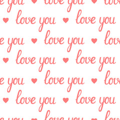 Phrase "Love you" hand drawn lettering and pink hearts on white background. Seamless vector pattern.  Texture for fabric, wrapping paper, wallpaper, print