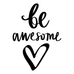 Be awesome - Vector hand drawn lettering phrase. Modern brush ca
