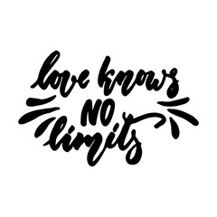 Love knows no limits - Easter hand drawn lettering calligraphy phrase isolated on the white background. Fun brush ink vector illustration for banners, greeting card, poster design, photo overlays.