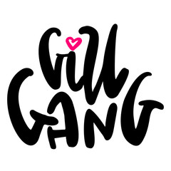 Girl gang digital lettering vector illustration with heart. Feminism concept for prints, t-shirts, apparel design, greeting cards.